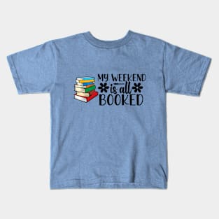 My Weekend Is All Booked Kids T-Shirt